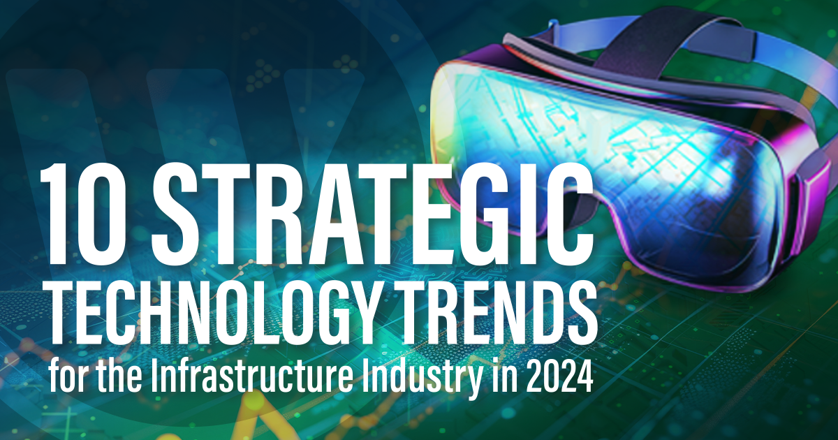 10 Strategic Technology Trends for the Infrastructure Industry in 2024